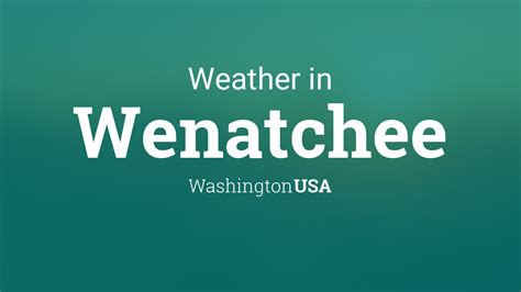 Weather for Wenatchee, Washington, USA