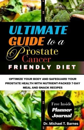 ULTIMATE GUIDE TO A PROSTATE CANCER FRIENDLY DIET: Optimize Your Body and Safeguard Your ...