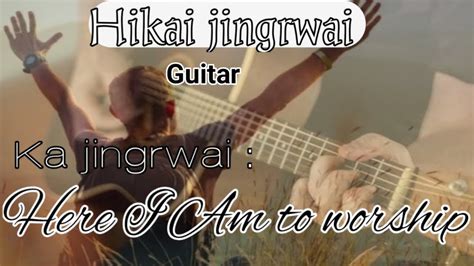 Khasi guitar lessons/Here I am to worship. - YouTube