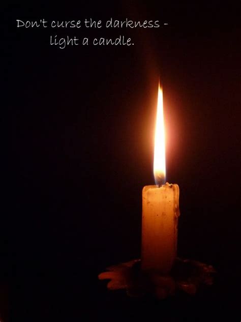 don't curse the darkness-light a candle | Candle quotes, Candles ...