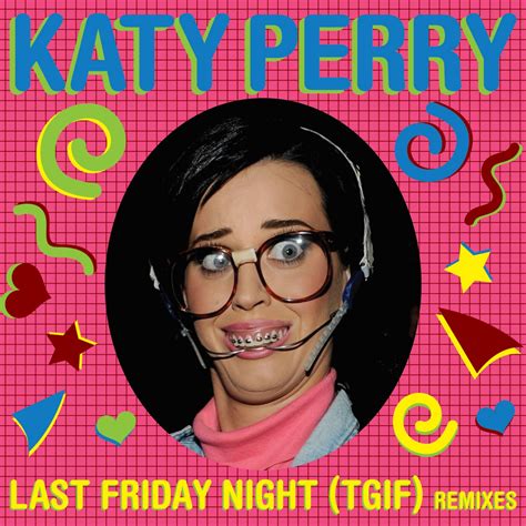 Last Friday Night (T.G.I.F.) - The Katy Perry Wiki