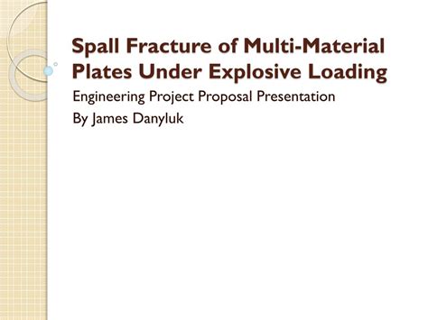 PPT - Spall Fracture of Multi-Material Plates Under Explosive Loading ...