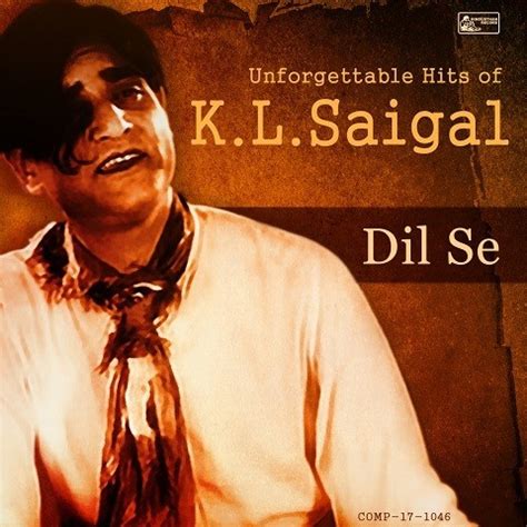 Dil Se - Unforgettable Hits of K.L.Saigal Songs Download: Dil Se ...