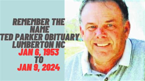 Remembering The Life Of Ted Parker Obituary Lumberton Nc Best Guide 2024