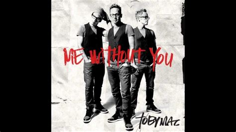 tobyMac - Me Without You (Official HD Single 2012) - YouTube