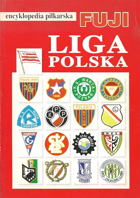 Liga polska. Encyklopedia piłkarska FUJI. Tom 25 - History of Polish Championships