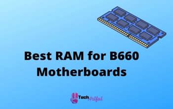 Best RAM for B660 Motherboards (2023)