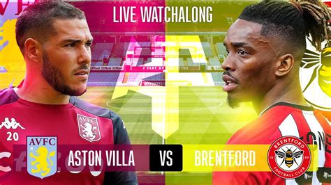 Aston Villa Vs Brentford Live Watch-Along - Another 3 Points?? - YouTube