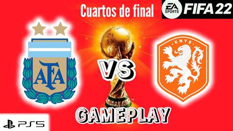 FIFA 22 ARGENTINA VS HOLANDA - CUARTOS DE FINAL QATAR 2022 - GAMEPLAY - PS5 - YouTube