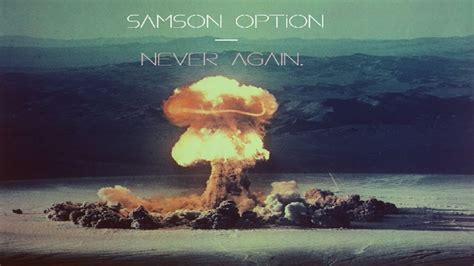 Samson Option - Israel's Nuclear Deterrence Policy of "Never Again ...