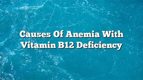 Causes of anemia with vitamin B12 deficiency - ON THE WEB TODAY