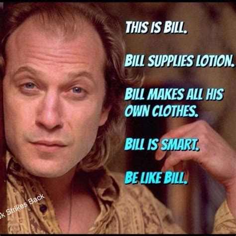 This is Bill. Bill supplies lotion. Bill makes his own clothes. Bill is smart. Be like Bill ...