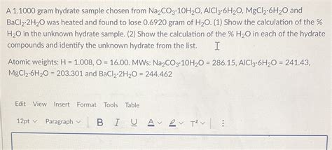 [Solved] A 1.1000 gram hydrate sample chosen from Na2CO3.10H20, AlClg.6H20,... | Course Hero