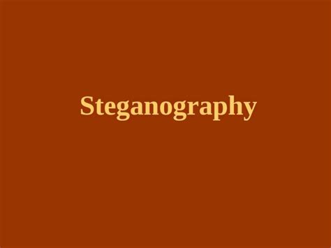 (PPT) Steganography. Outline What is Steganography? History Steganography used nowadays? Terms ...