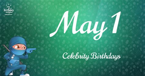 Who Shares My Birthday? May 1 Celebrity Birthdays No One Tells You About