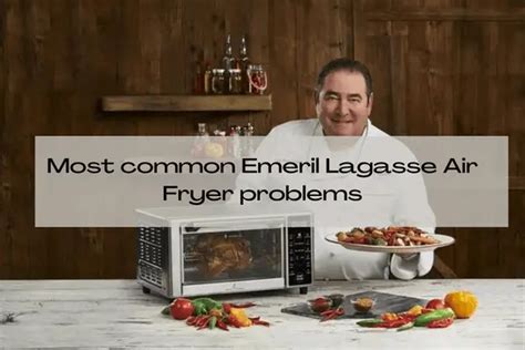 10 Most common Emeril Lagasse Air Fryer problems (Troubleshooting-quick and Easy Ways)