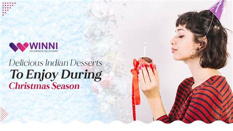 Delicious Indian Desserts To Enjoy During Christmas Season - Winni ...