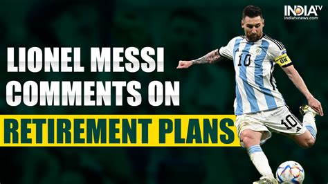 Lionel Messi retirement: Argentina captain comments on his future and ...