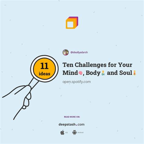 Ten Challenges for Your Mind🧠, Body👨‍🍼 and Soul🧘 - Deepstash