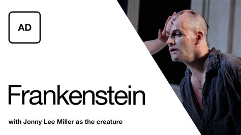 Audio Description: Frankenstein (with Jonny Lee Miller as the creature) - National Theatre at Home