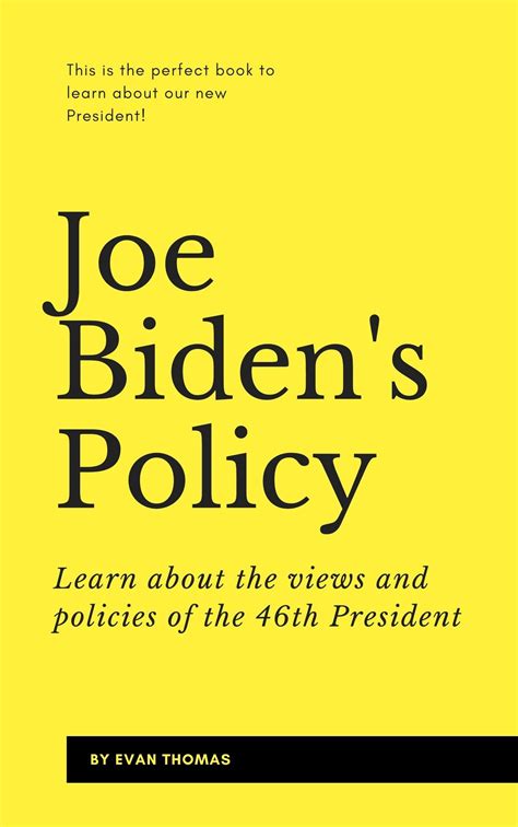 President Joe Biden's Policies: A Comprehensive Guide for 2021 by Evan Thomas | Goodreads