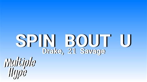 Drake - Spin Bout U (Lyrics) feat. 21 Savage - YouTube