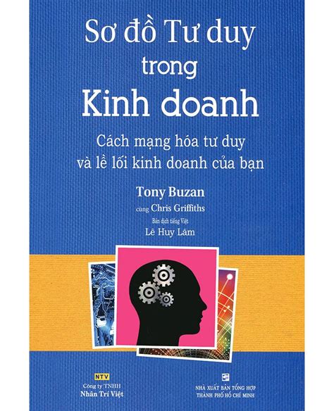 Sơ Đồ Tư Duy Trong Kinh Doanh - Cách Mạng Hóa Tư Duy Và Lề Lối Kinh Doanh Của Bạn (Tái bản năm 2021)