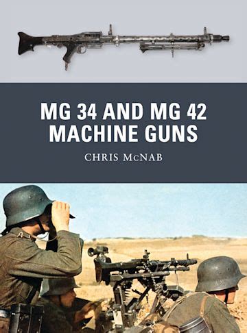 MG 34 and MG 42 Machine Guns: : Weapon Chris McNab Osprey Publishing