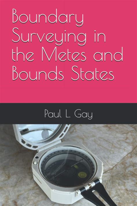 Boundary Surveying in the Metes and Bounds States by Paul L. Gay | Goodreads