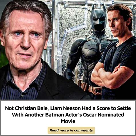 Not Christian Bale, Liam Neeson Had a Score to Settle With Another ...