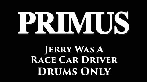 Primus Jerry Was A Race Car Driver DRUMS ONLY - YouTube