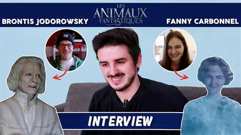 INTERVIEW - BRONTIS JODOROWSKY / FANNY CARBONNEL (SPÉCIALE "LES ANIMAUX FANTASTIQUES") - YouTube