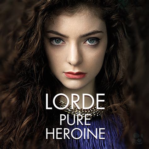 LORDE Pure Heroine - Album cover - Des No.1 by TheCL0WN96 on DeviantArt