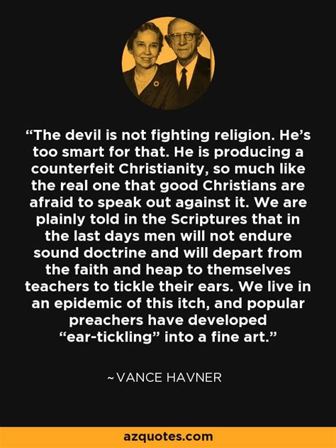 Vance Havner quote: The devil is not fighting religion. He's too smart ...