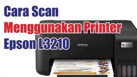 Cara Scan Menggunakan Printer Epson L3210 Dengan Mudah - YouTube