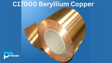 C17000 Beryllium Copper - Composition, Properties, and Uses