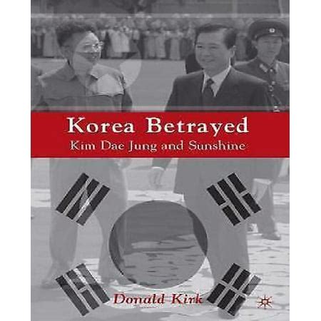 Korea Betrayed: Kim Dae Jung and Sunshine | Walmart Canada