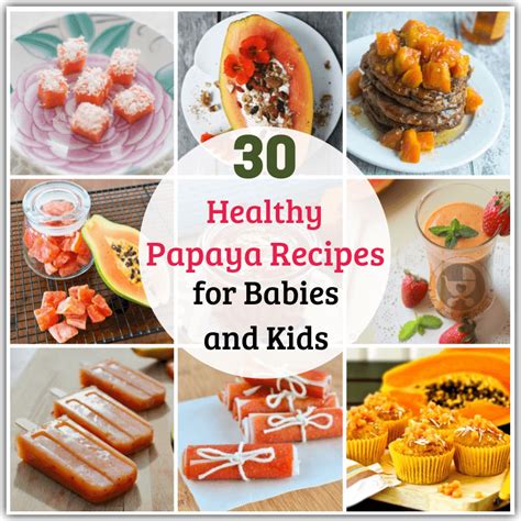 30 Healthy Papaya Recipes for Babies and Kids