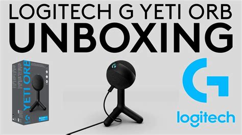 Logitech G Yeti Orb Microphone UNBOXING - YouTube