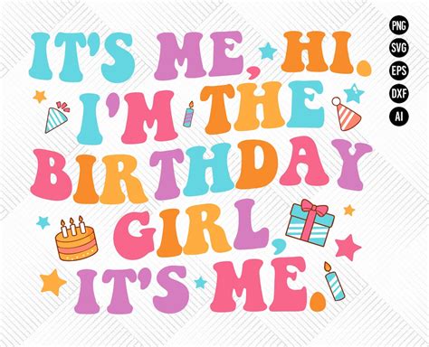 It's Me Hi I'm the Birthday Girl It's Me Shirt Png, Birthday Svg, I'm the Birthday Girl Shirt ...