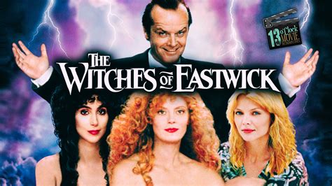 Movie Retrospective: The Witches of Eastwick (1987) – 13 O'Clock