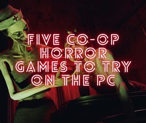 Five Co-Op Horror Games to Try on the PC