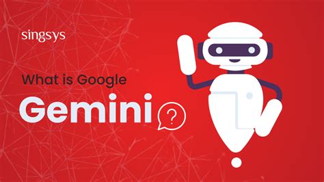 What is Google Gemini? – Singsys Blog