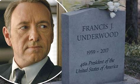 Kevin Spacey's House Of Cards character Frank Underwood is dead and ...