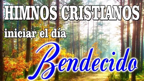 Himnos cristianos para iniciar el día bendecido || Los mejores 25 himnos antiguos - YouTube