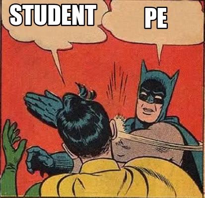 Meme Creator - Funny Student PE Meme Generator at MemeCreator.org!