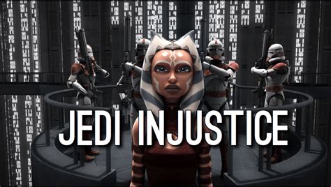 May the Injustice Be With You: The Jedi Trial of Ahsoka Tano | The ...