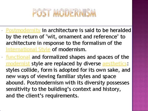 POSTMODERN ARCHITECTURE Postmodernity in architecture is said to