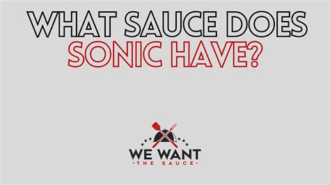 What Sauce Does Sonic Have? ⋆ We Want The Sauce