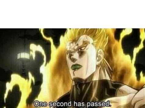 Dio One Second Has Passed Blank Template - Imgflip